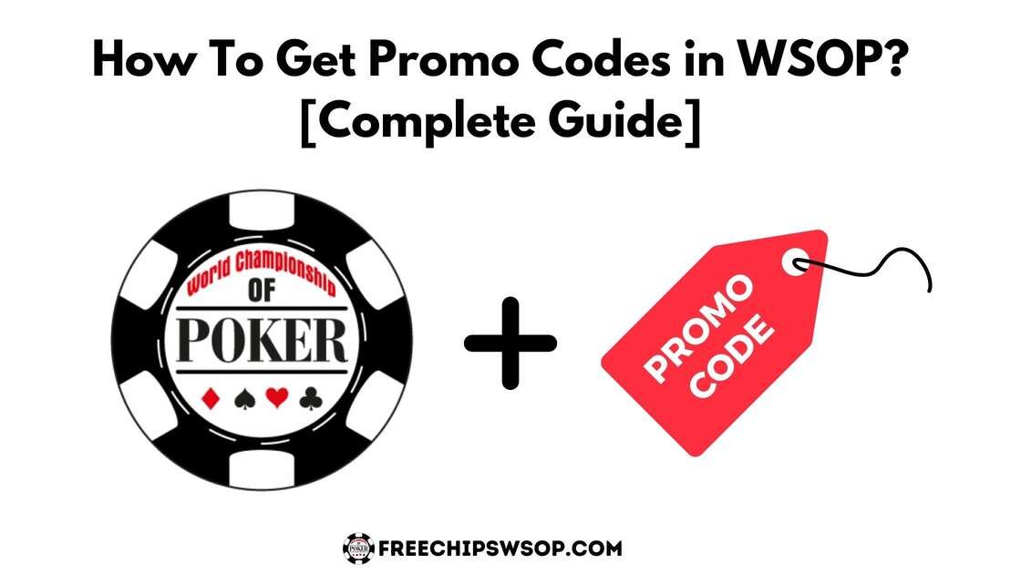 How To Get Promo Codes in WSOP? [2022 Guide]
